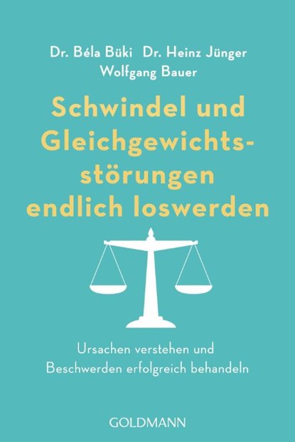 Schwindel und Gleichgewichtsstörungen endlich loswerden, Bela Büki ; Heinz Jünger ; Wolfgang Bauer - Paperback - 9783442179060
