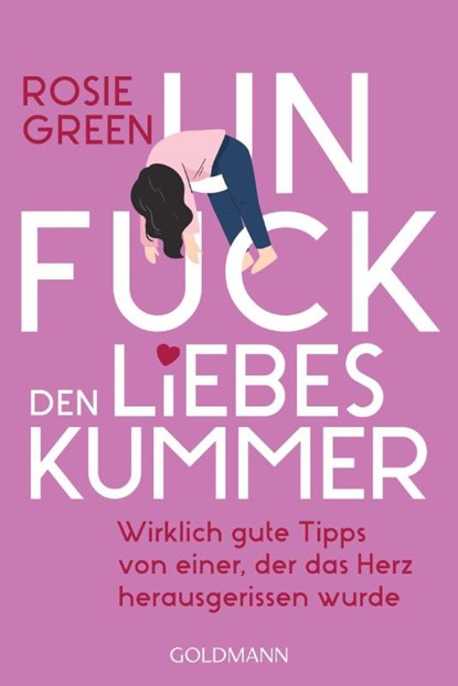 Unfuck den Liebeskummer, Rosie Green - Paperback - 9783442179596