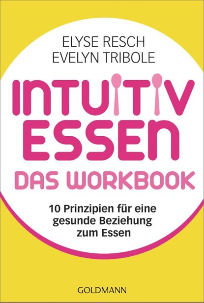 Intuitiv essen - das Workbook, Elyse Resch ; Evelyn Tribole - Paperback - 9783442180295