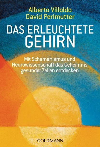 Das erleuchtete Gehirn, Alberto Villoldo ; David Perlmutter - Paperback - 9783442219636