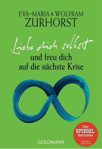 Liebe dich selbst und freu dich auf die nächste Krise, Eva-Maria Zurhorst ; Wolfram Zurhorst - Paperback - 9783442219698