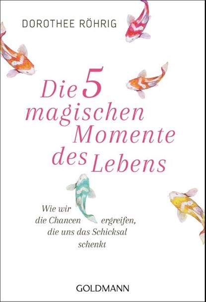 Die fünf magischen Momente des Lebens, Dorothee Röhrig - Paperback - 9783442222513