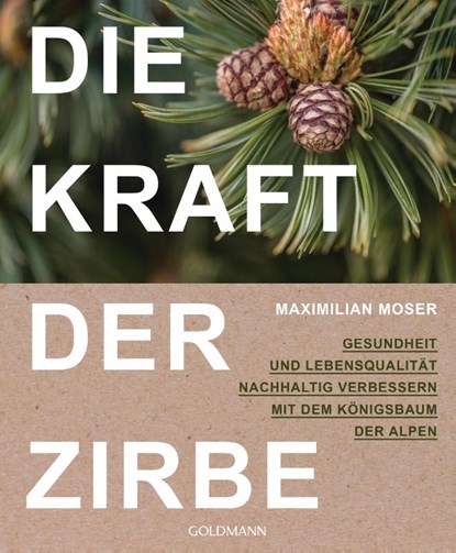 Die Kraft der Zirbe, Maximilian Moser - Paperback - 9783442223152