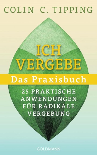 Ich vergebe - Das Praxisbuch, Colin C. Tipping - Paperback - 9783442224067