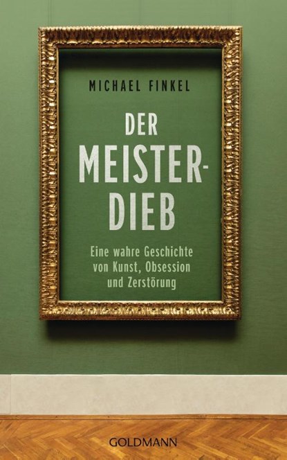 Der Meisterdieb, Michael Finkel - Gebonden - 9783442317431