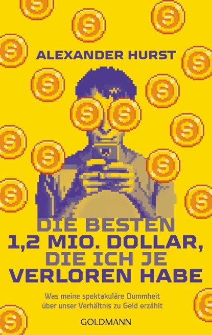 Die besten 1,2 Mio. Dollar, die ich je verloren habe, Alexander Hurst - Paperback - 9783442317455