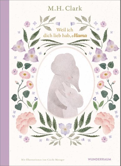 Weil ich dich lieb hab, Mama, M. H. Clark - Gebonden - 9783442317882