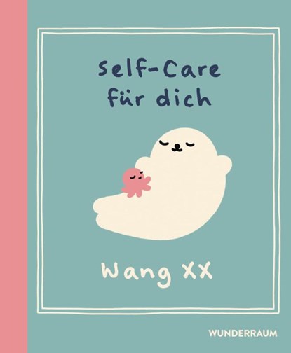 Self-Care für dich, Wang Xx - Gebonden - 9783442317912