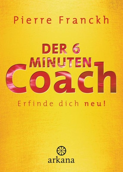 Der 6-Minuten-Coach, Pierre Franckh ; Julia Franckh - Gebonden - 9783442341252