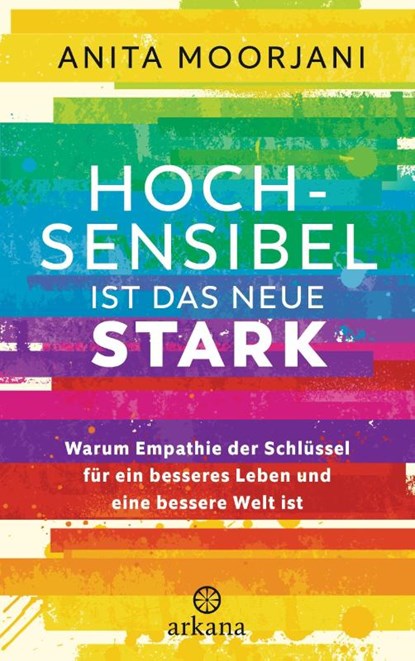 Hochsensibel ist das neue Stark, Anita Moorjani - Gebonden - 9783442342815