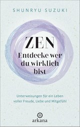 Zen - Entdecke wer du wirklich bist - Shunryu Suzuki - 9783442343485