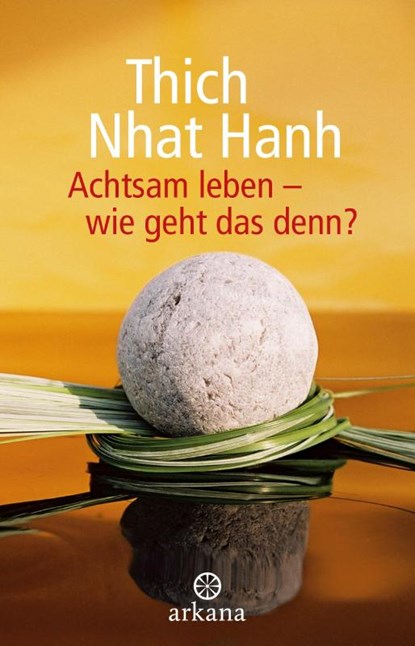Achtsam leben - wie geht das denn?, Thich Nhat Hanh - Paperback - 9783442345601