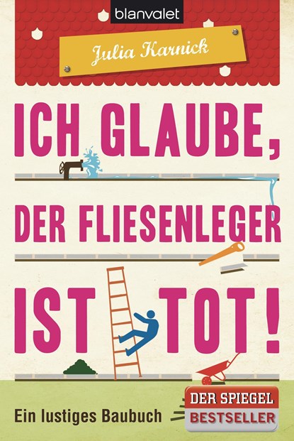 Ich glaube, der Fliesenleger ist tot!, Julia Karnick - Paperback - 9783442378685