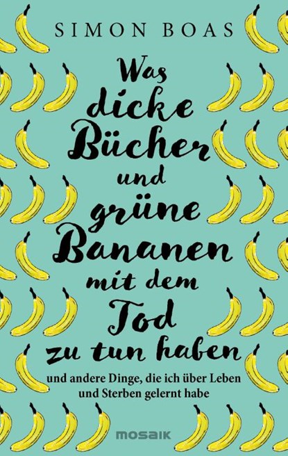 Was dicke Bücher und grüne Bananen mit dem Tod zu tun haben, Simon Boas - Gebonden - 9783442394555