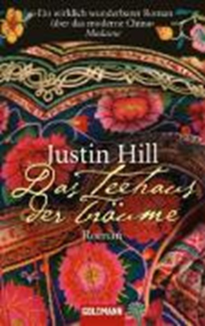 Das Teehaus der Träume, HILL,  Justin - Paperback - 9783442463138