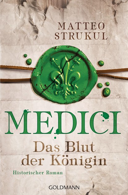 Medici 03 - Das Blut der Königin, Matteo Strukul - Paperback - 9783442486649