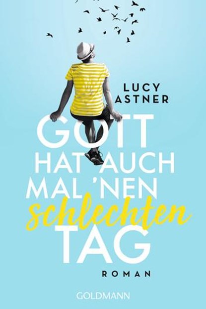 Gott hat auch mal 'nen schlechten Tag, Lucy Astner - Paperback - 9783442489541