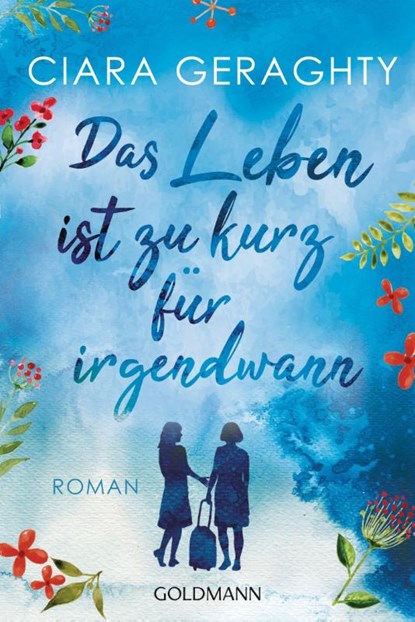 Das Leben ist zu kurz für irgendwann, Ciara Geraghty - Paperback - 9783442493531