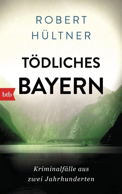 Tödliches Bayern, Robert Hültner - Paperback - 9783442713387