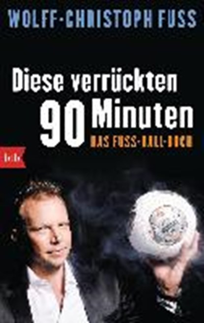 Diese verrückten 90 Minuten, FUSS,  Wolff-Christoph - Paperback - 9783442713523