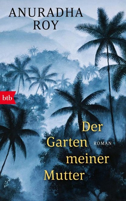 Der Garten meiner Mutter, Anuradha Roy - Paperback - 9783442717705