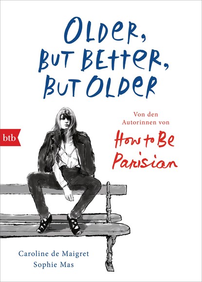 Older, but Better, but Older: Von den Autorinnen von How to Be Parisian Wherever You Are, Caroline De Maigret ;  Sophie Mas - Gebonden - 9783442758319