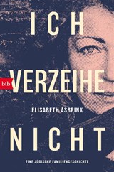 Ich verzeihe nicht - Elisabeth Åsbrink - 9783442773367