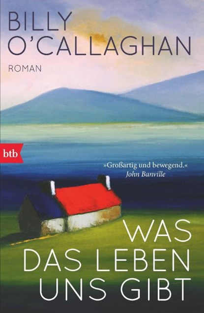 Was das Leben uns gibt, Billy O'Callaghan - Paperback - 9783442773817