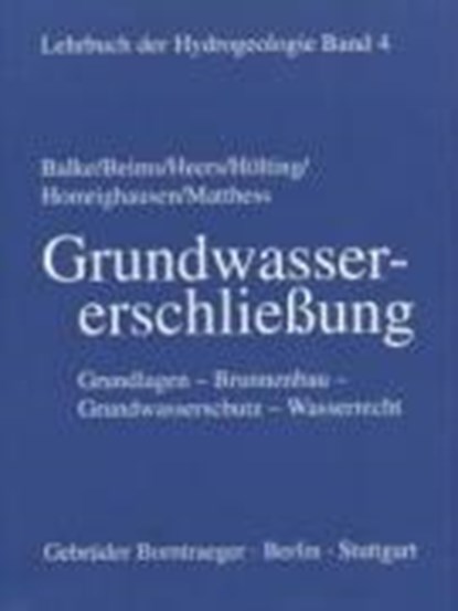 Lehrbuch der Hydrogeologie 4. Grundwassererschließung, Klaus-Dieter Balke ; Ulrich Beims ; Franz Wilhelm Heers ; Bernward Hölting - Gebonden - 9783443010140