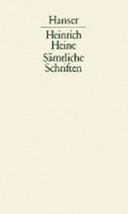 Sämtliche Schriften 05. Schriftstellernöte 1832 - 1855 / Korrespondenzartikel 1831 - 1852 / Bruchstücke 1844 / Vor dem Zusammenbruch 1847/48 / Lutetia / Anhang / Kommentar / Literaturverzeichnis, HEINE,  Heinrich - Gebonden - 9783446107366
