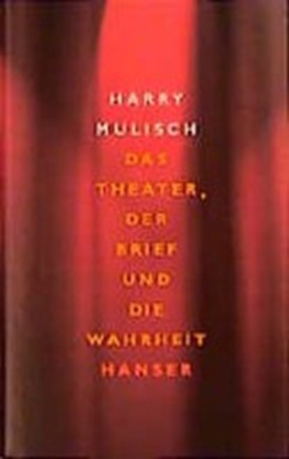 Das Theater, der Brief und die Wahrheit, MULISCH,  Harry - Gebonden - 9783446199163