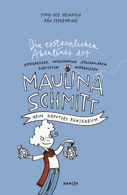 Die erstaunlichen Abenteuer der Maulina Schmitt - Mein kaputtes Königreich, Finn-Ole Heinrich ; Rán Flygenring - Gebonden - 9783446243040