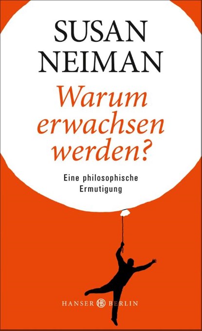 Warum erwachsen werden?, Susan Neiman - Gebonden - 9783446247765