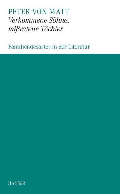 Verkommene Sohne, mißratene Töchter, Peter von Matt - Paperback - 9783446247833