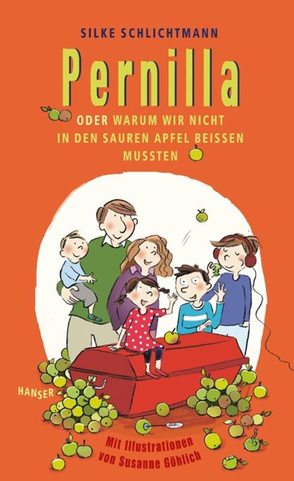 Pernilla oder Warum wir nicht in den sauren Apfel beißen mussten, Silke Schlichtmann - Gebonden - 9783446250895