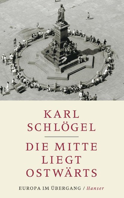 Die Mitte liegt ostwärts, Karl Schlögel - Gebonden - 9783446251656