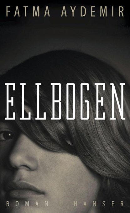 Ellbogen, Fatma Aydemir - Gebonden - 9783446254411