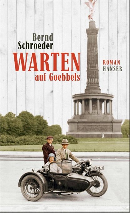 Warten auf Goebbels, Bernd Schroeder - Gebonden - 9783446254527