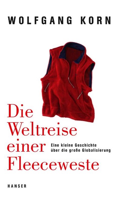 Die Weltreise einer Fleeceweste, Wolfgang Korn - Paperback - 9783446255920