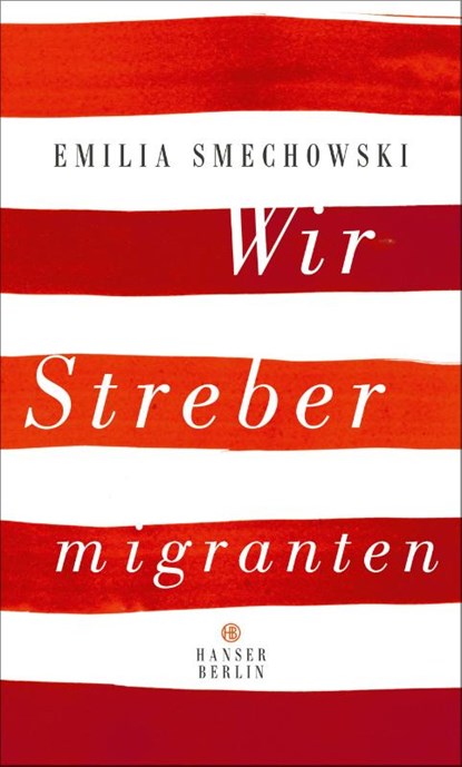 Wir Strebermigranten, Emilia Smechowski - Gebonden - 9783446256835