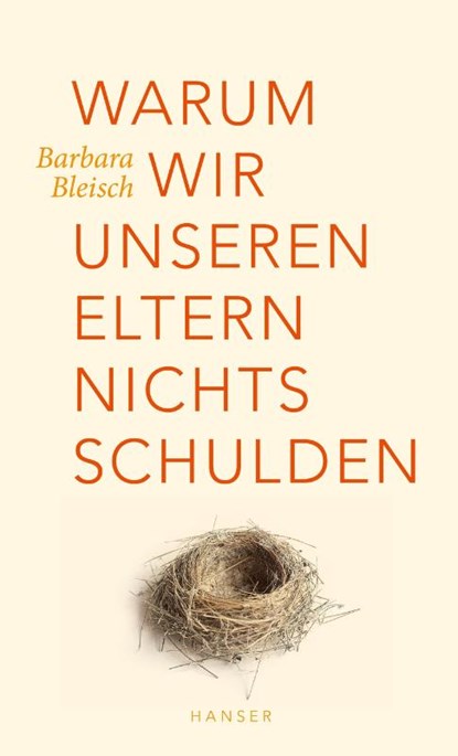 Warum wir unseren Eltern nichts schulden, Barbara Bleisch - Gebonden - 9783446258310