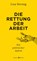 Die Rettung der Arbeit, Lisa Herzog - Gebonden - 9783446262065
