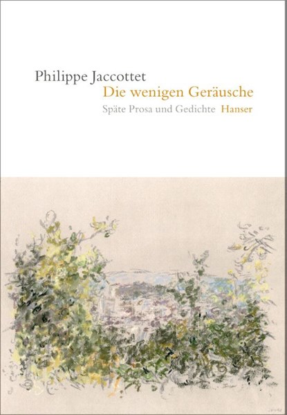 Die wenigen Geräusche, Philippe Jaccottet - Gebonden - 9783446265646
