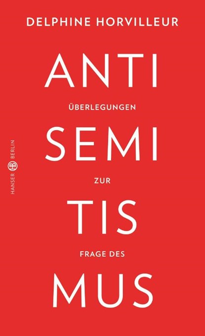 Überlegungen zur Frage des Antisemitismus, Delphine Horvilleur - Gebonden - 9783446265967