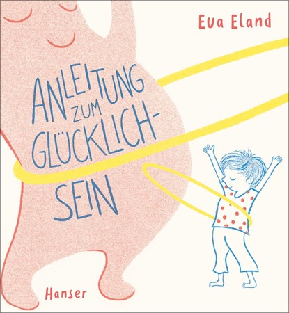 Anleitung zum Glücklichsein, Eva Eland - Gebonden - 9783446266100