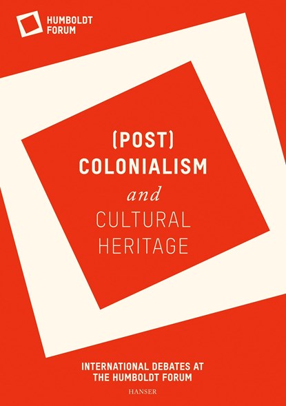 (Post)Colonialism and Cultural Heritage, Stiftung Humboldtforum im Berliner Schloss - Gebonden - 9783446266421