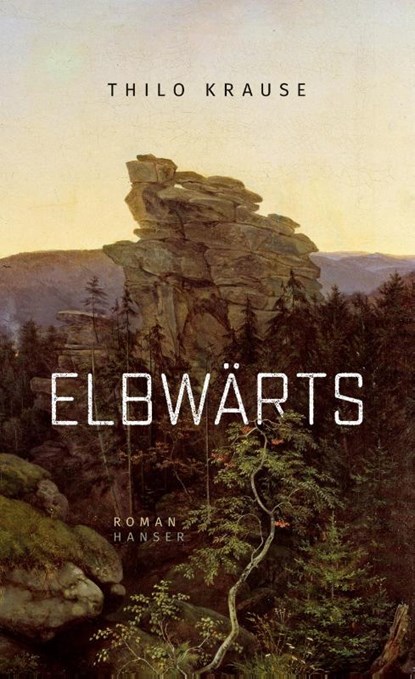 Elbwärts, Thilo Krause - Gebonden - 9783446267558