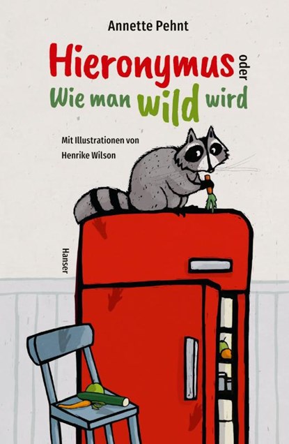 Hieronymus oder Wie man wild wird, Annette Pehnt - Gebonden - 9783446269521