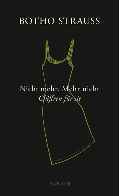Nicht mehr. Mehr nicht, Botho Strauß - Gebonden - 9783446270886