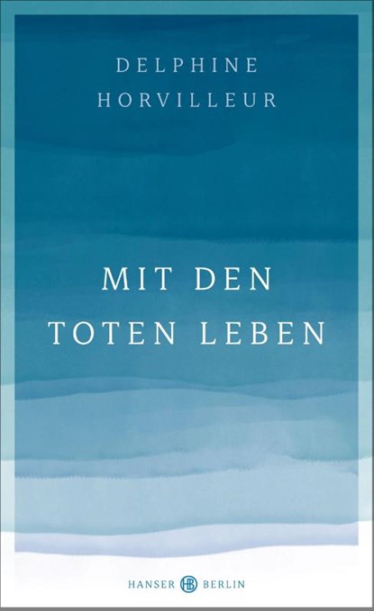 Mit den Toten leben, Delphine Horvilleur - Gebonden - 9783446272293